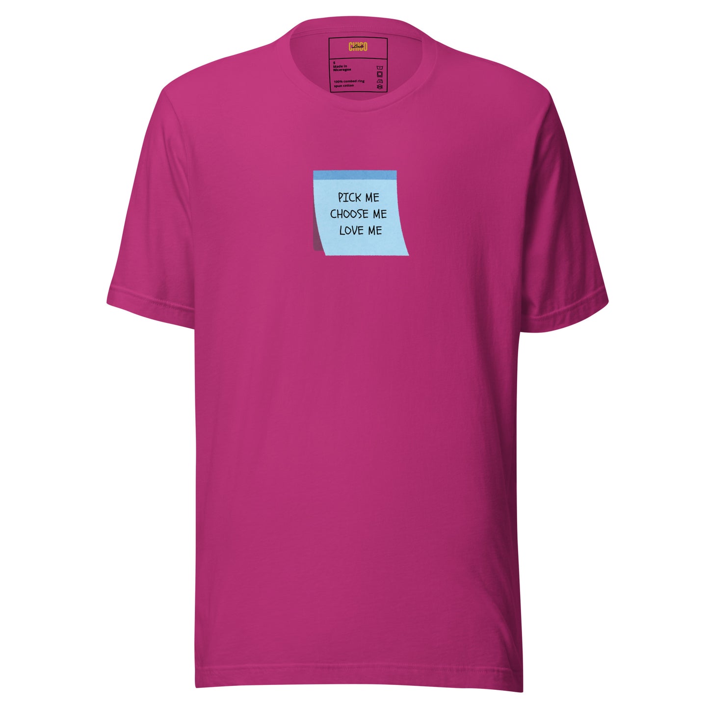 Pick Me, Choose Me, Love Me Unisex t-shirt