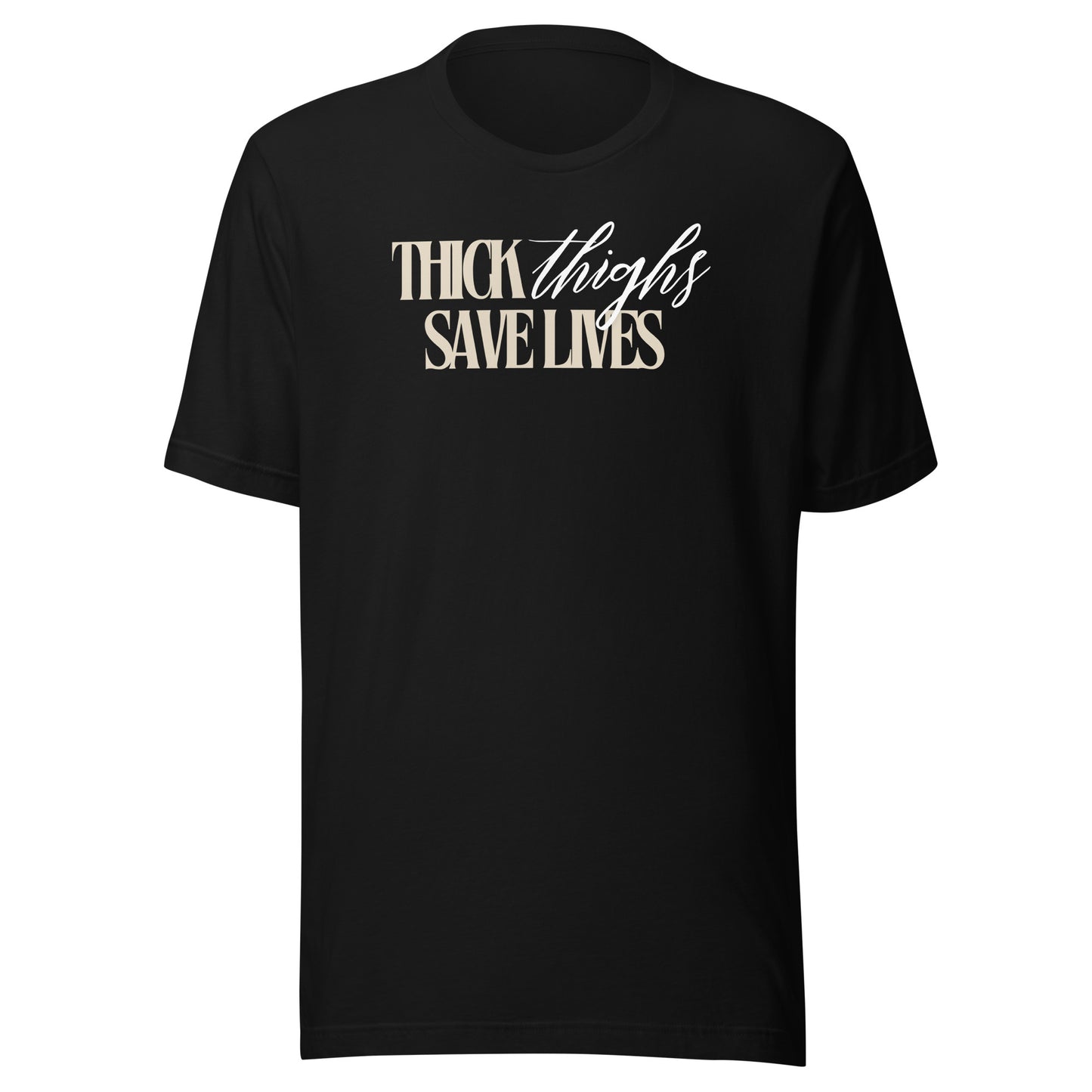 Thick Thighs Save Lives - Unisex t-shirt