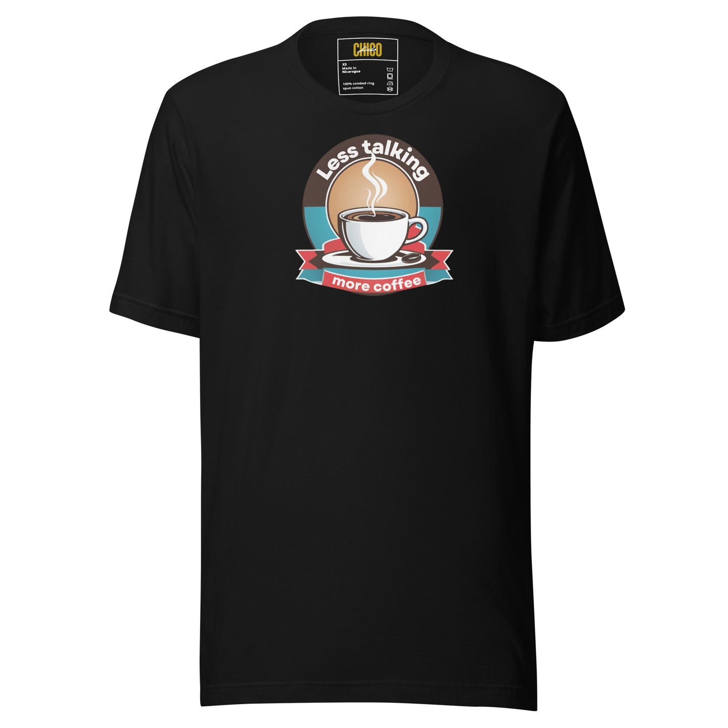 Less Talking More Coffee Unisex t-shirt