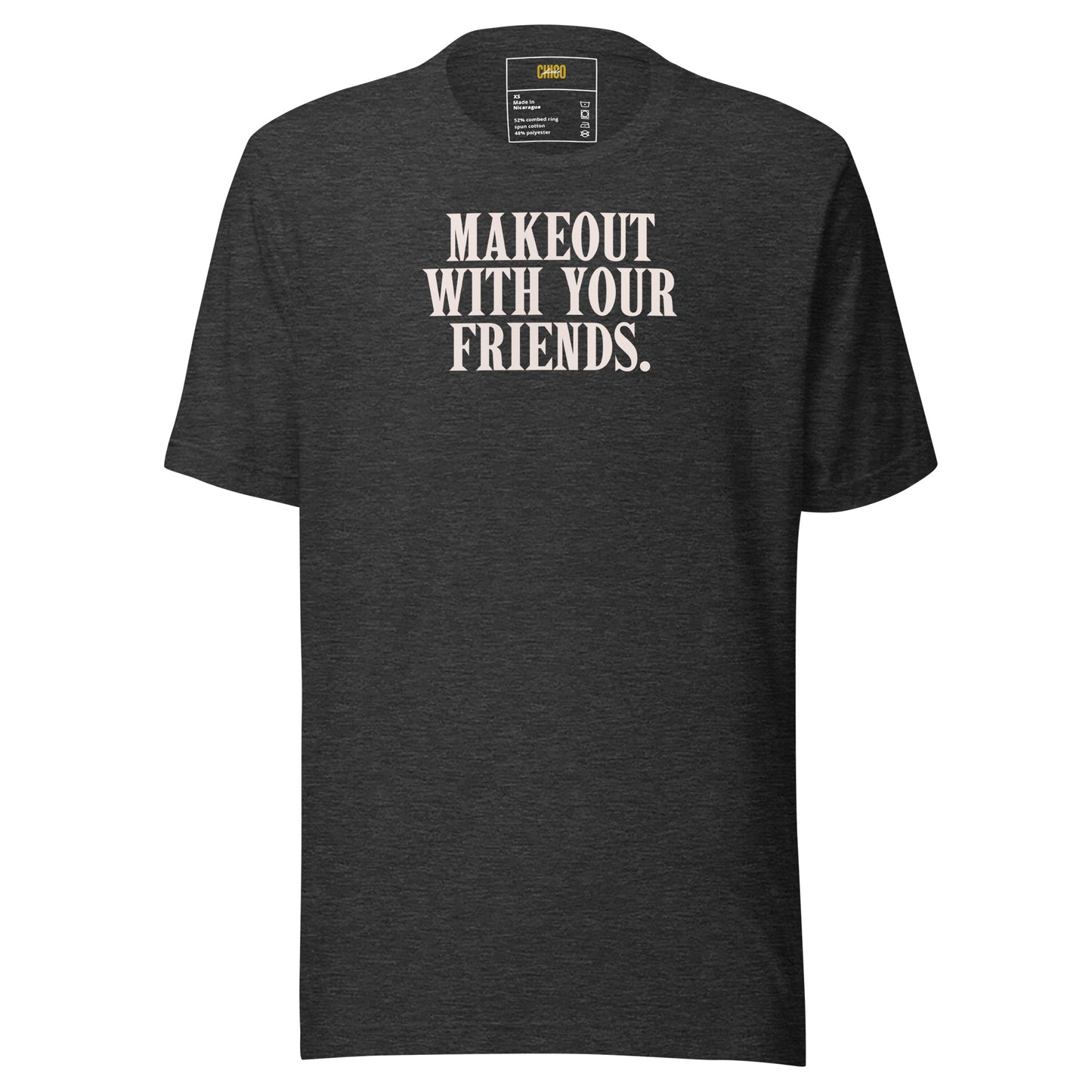 Makeout with Your Friends Unisex t-shirt