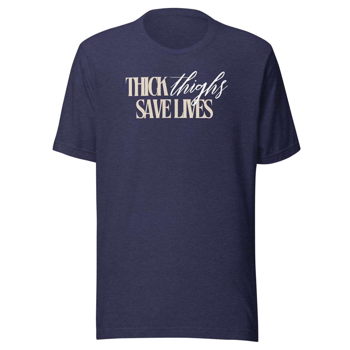 Thick Thighs Save Lives - Unisex t-shirt