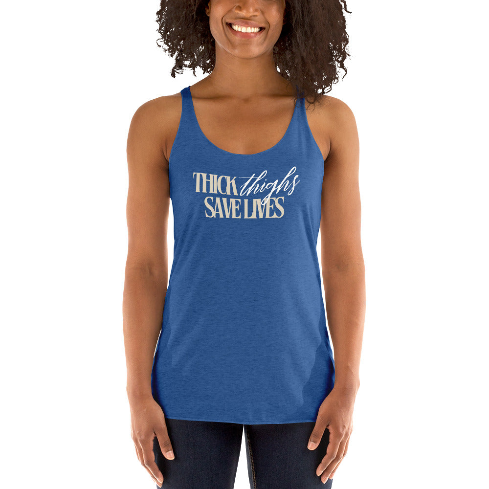 Thick Thighs Save Lives - Women's Racerback Tank