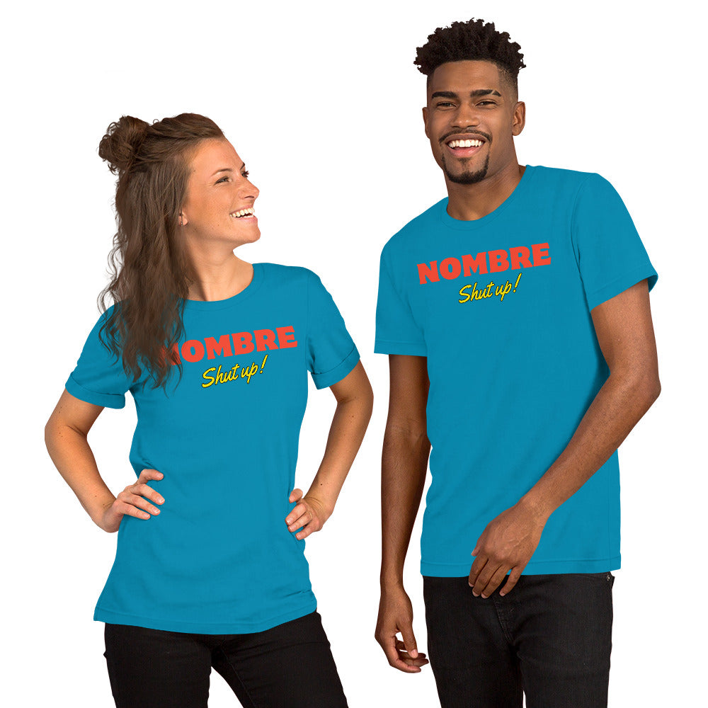 Nombre Shut Up Unisex t-shirt