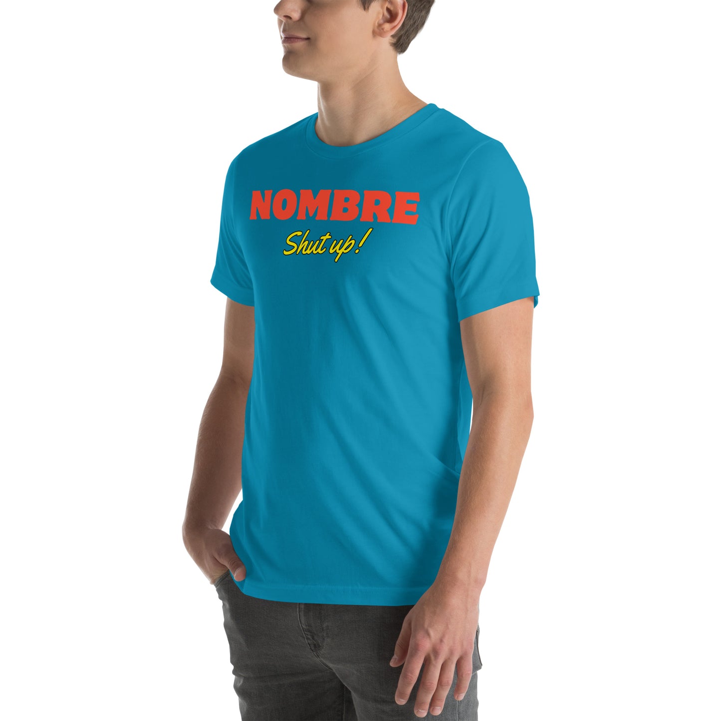 Nombre Shut Up Unisex t-shirt