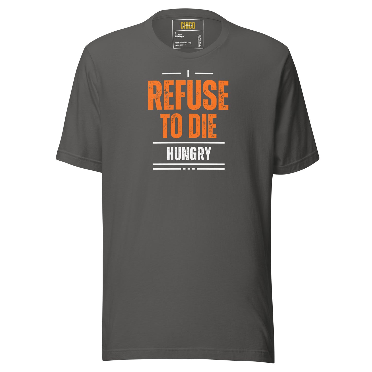 I Refuse to Die Hungry Unisex t-shirt