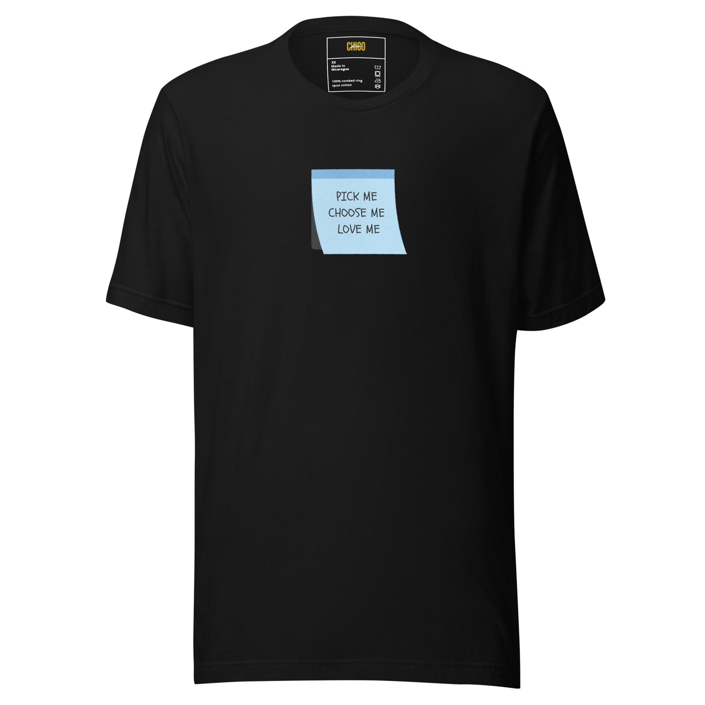 Pick Me, Choose Me, Love Me Unisex t-shirt