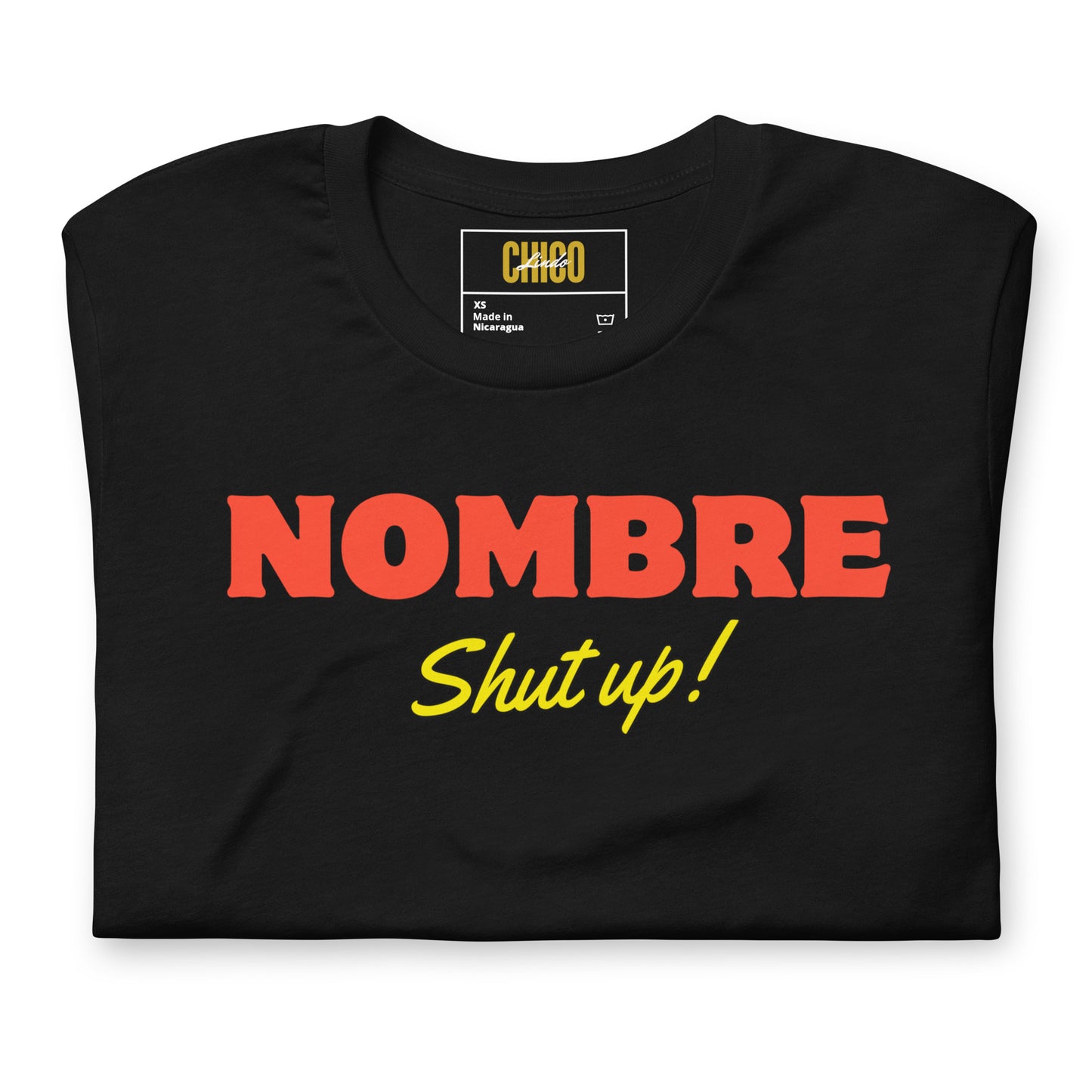 Nombre Shut Up Unisex t-shirt