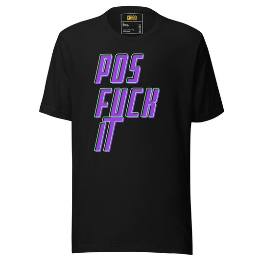 Pos Fuck It Unisex t-shirt