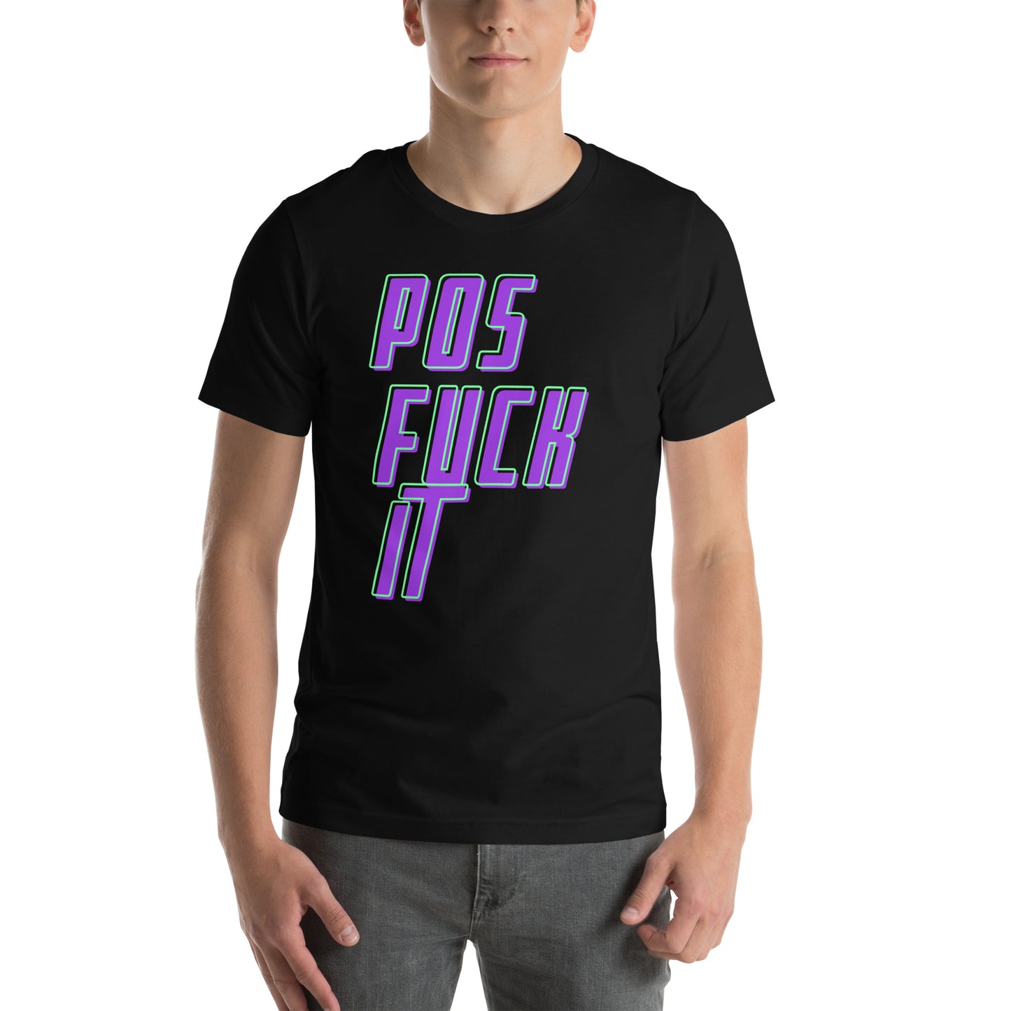 Pos Fuck It Unisex t-shirt