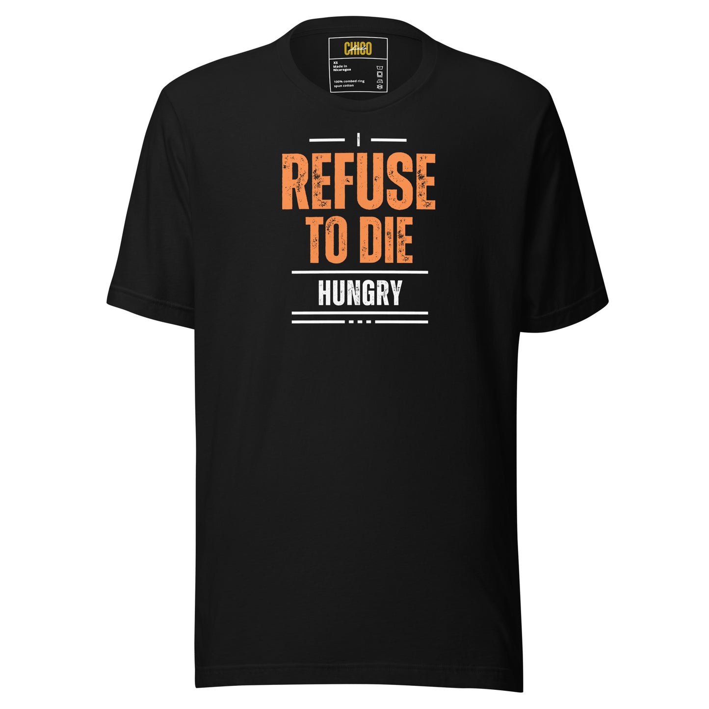 I Refuse to Die Hungry Unisex t-shirt