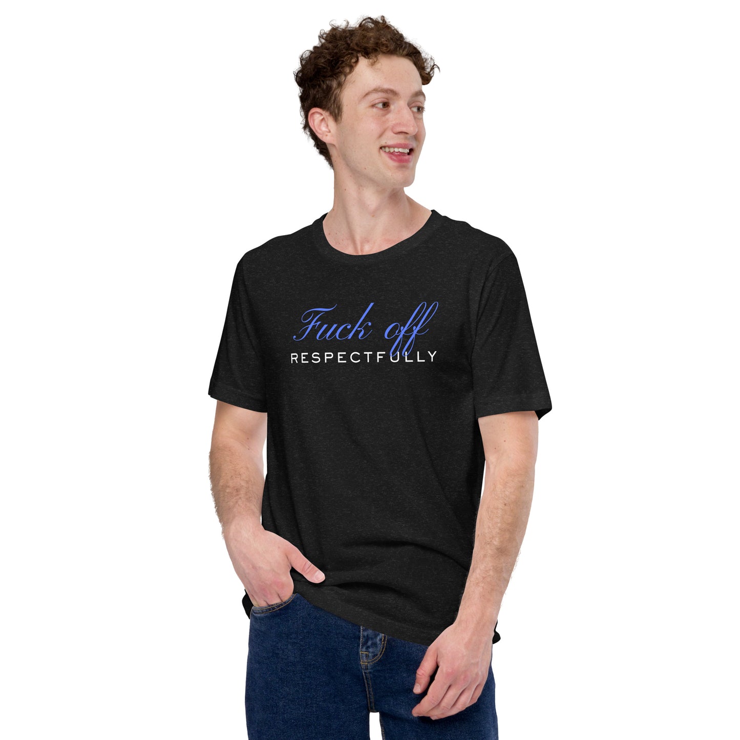 Fuck Off Respectfully Unisex t-shirt