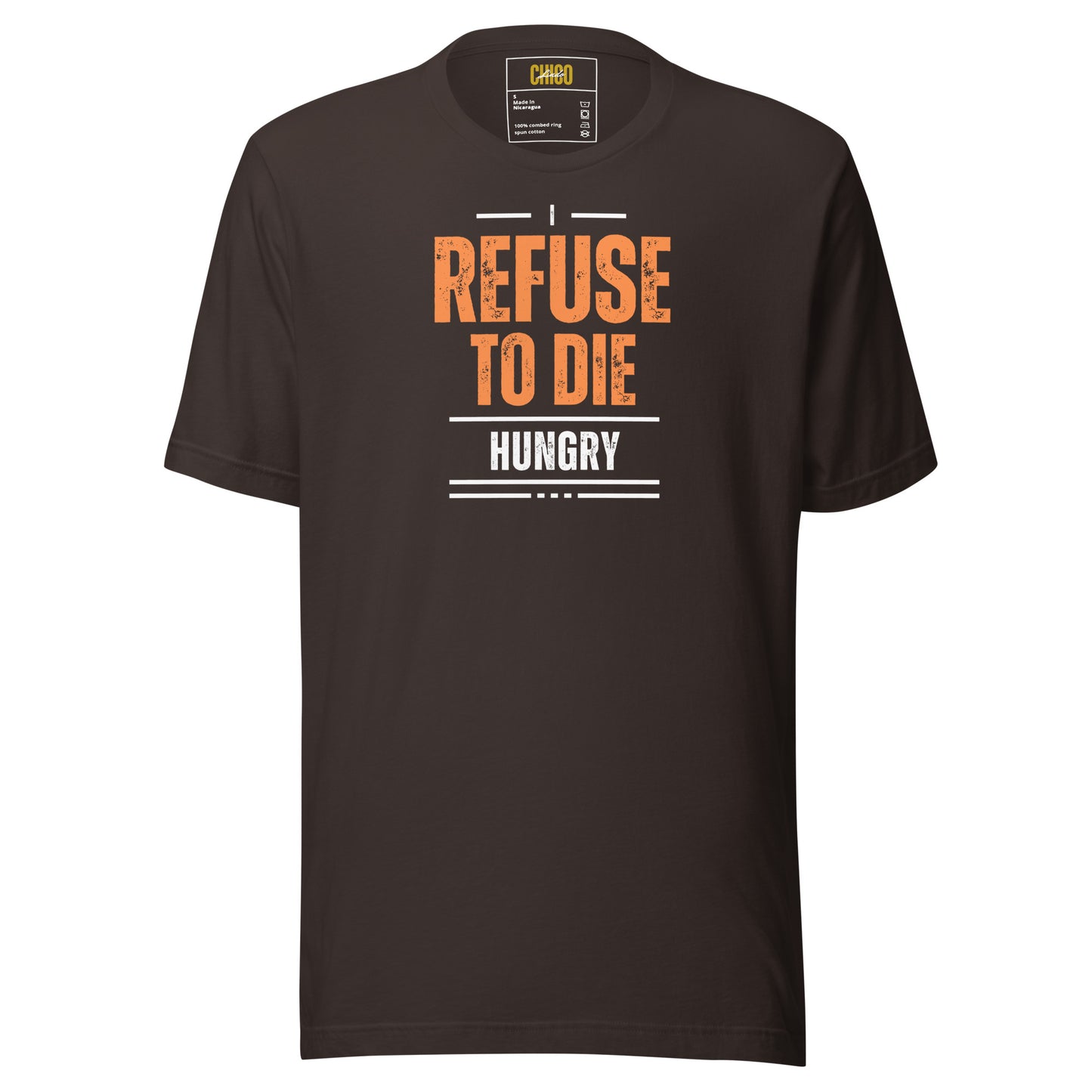 I Refuse to Die Hungry Unisex t-shirt