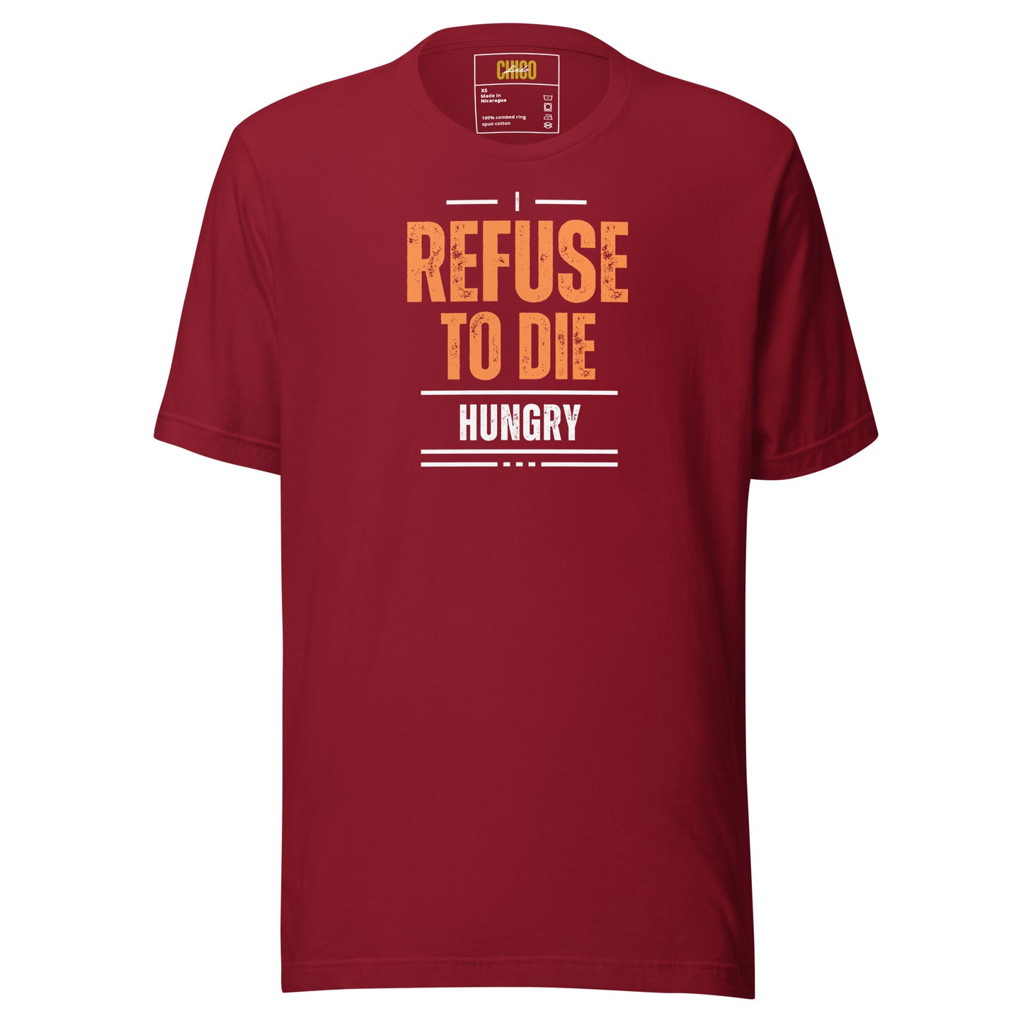 I Refuse to Die Hungry Unisex t-shirt