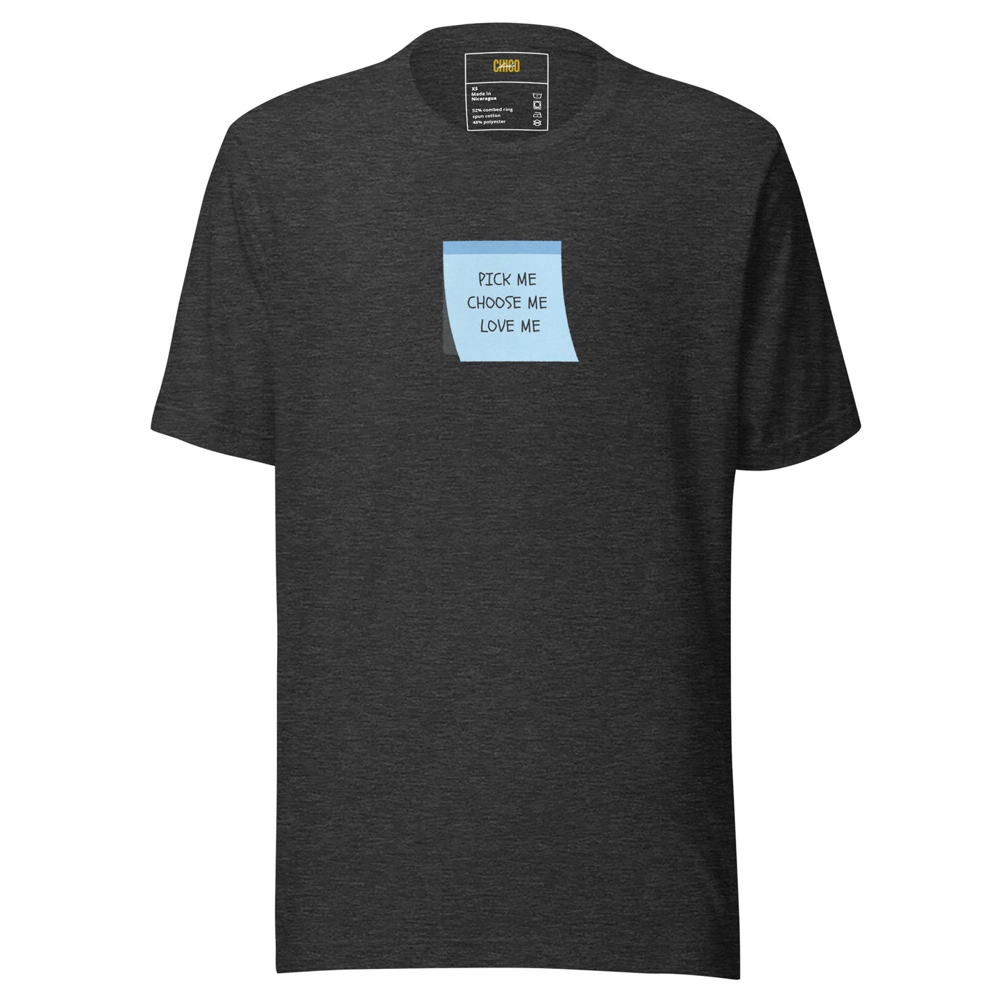 Pick Me, Choose Me, Love Me Unisex t-shirt