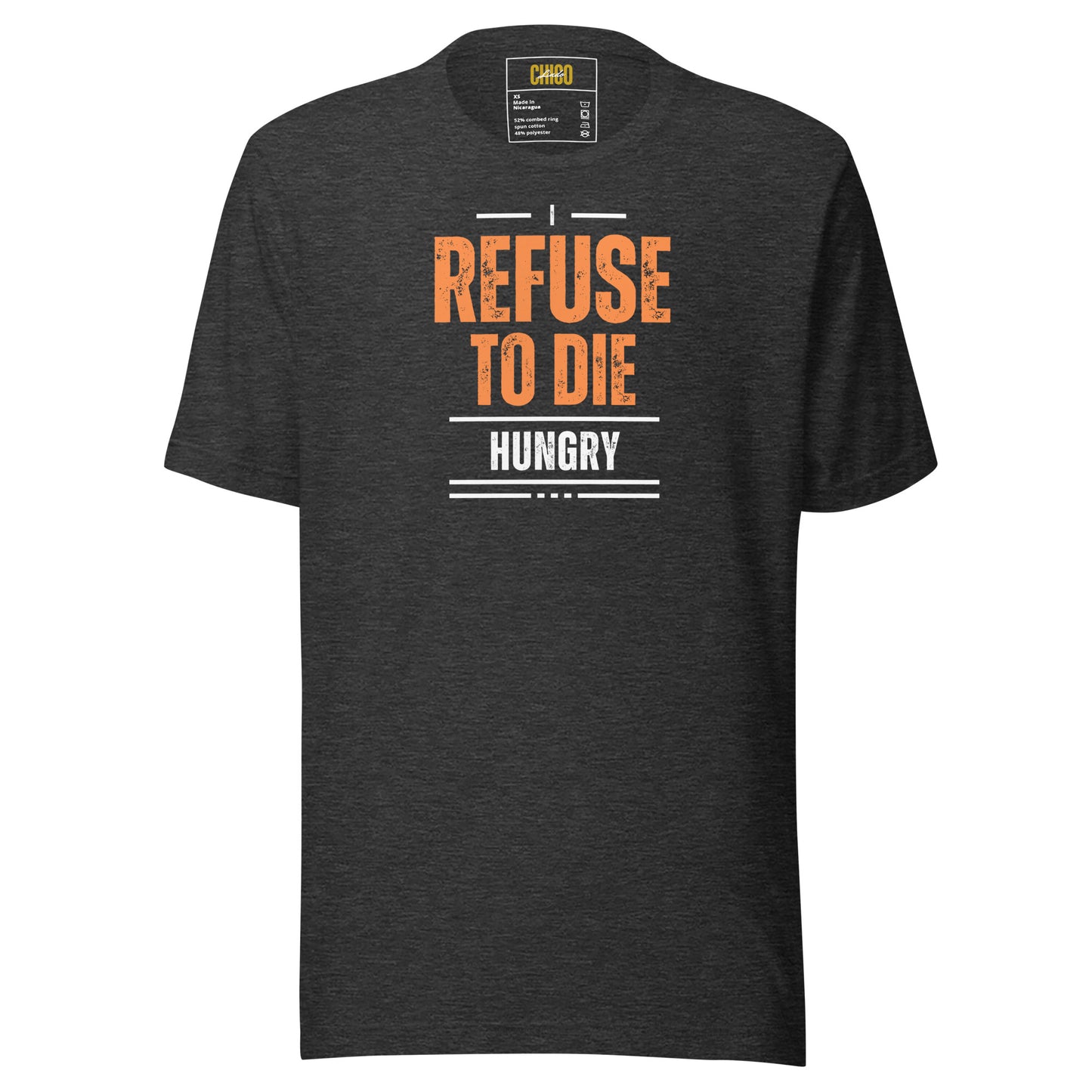 I Refuse to Die Hungry Unisex t-shirt