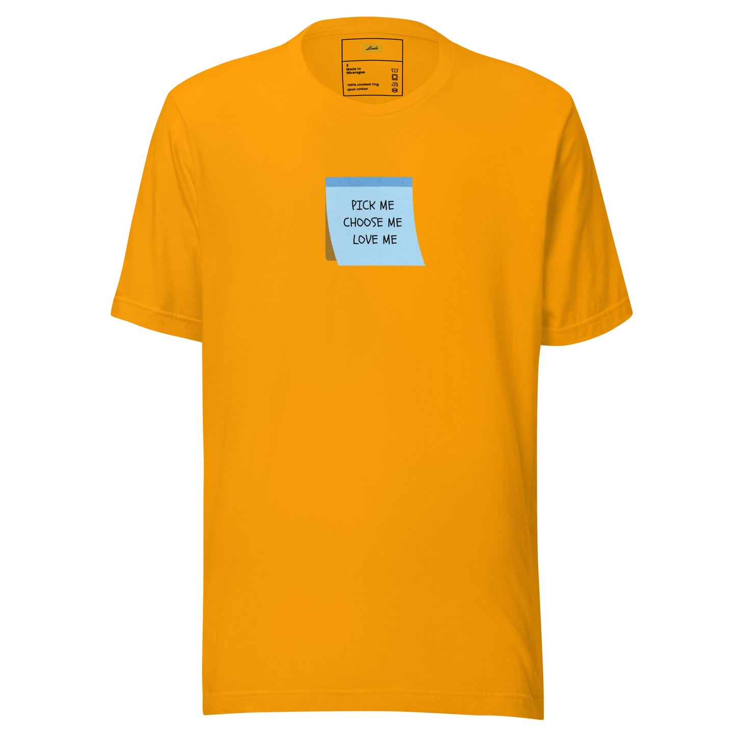 Pick Me, Choose Me, Love Me Unisex t-shirt