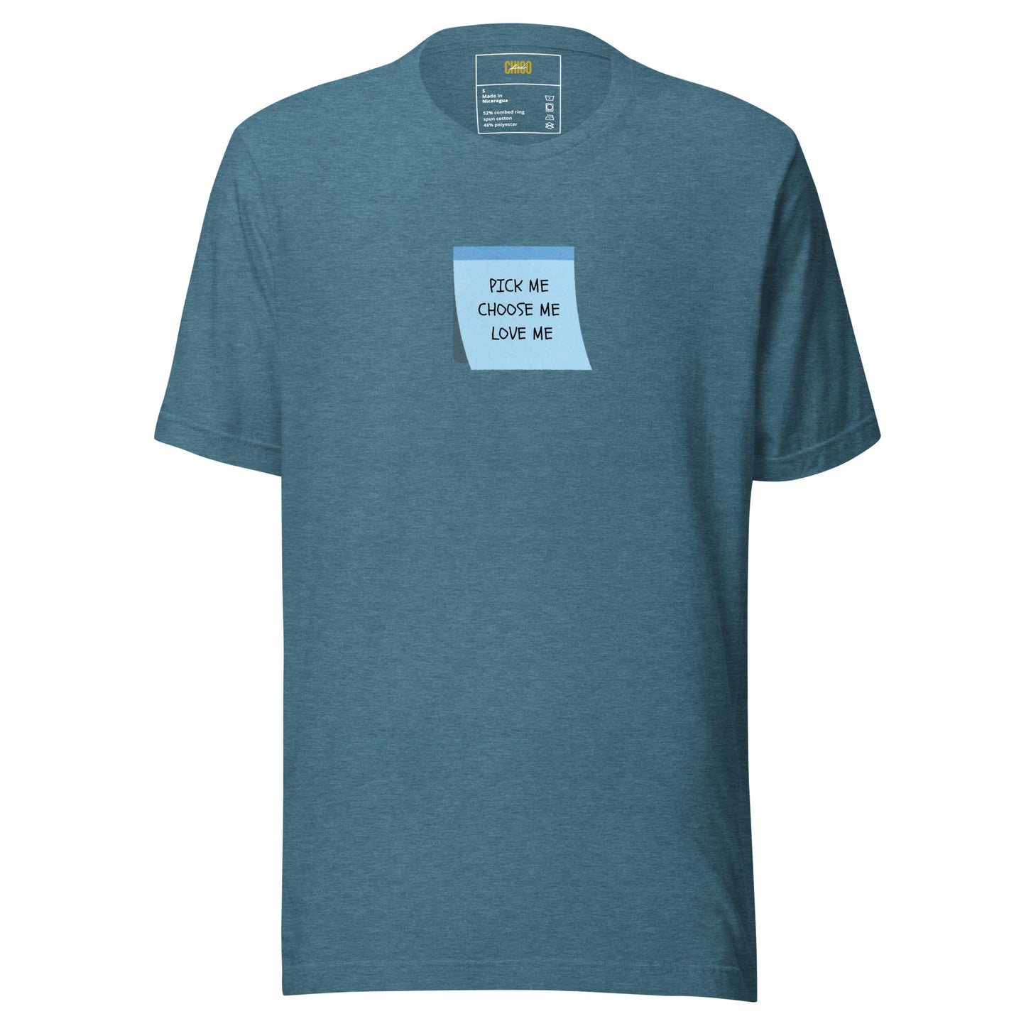 Pick Me, Choose Me, Love Me Unisex t-shirt