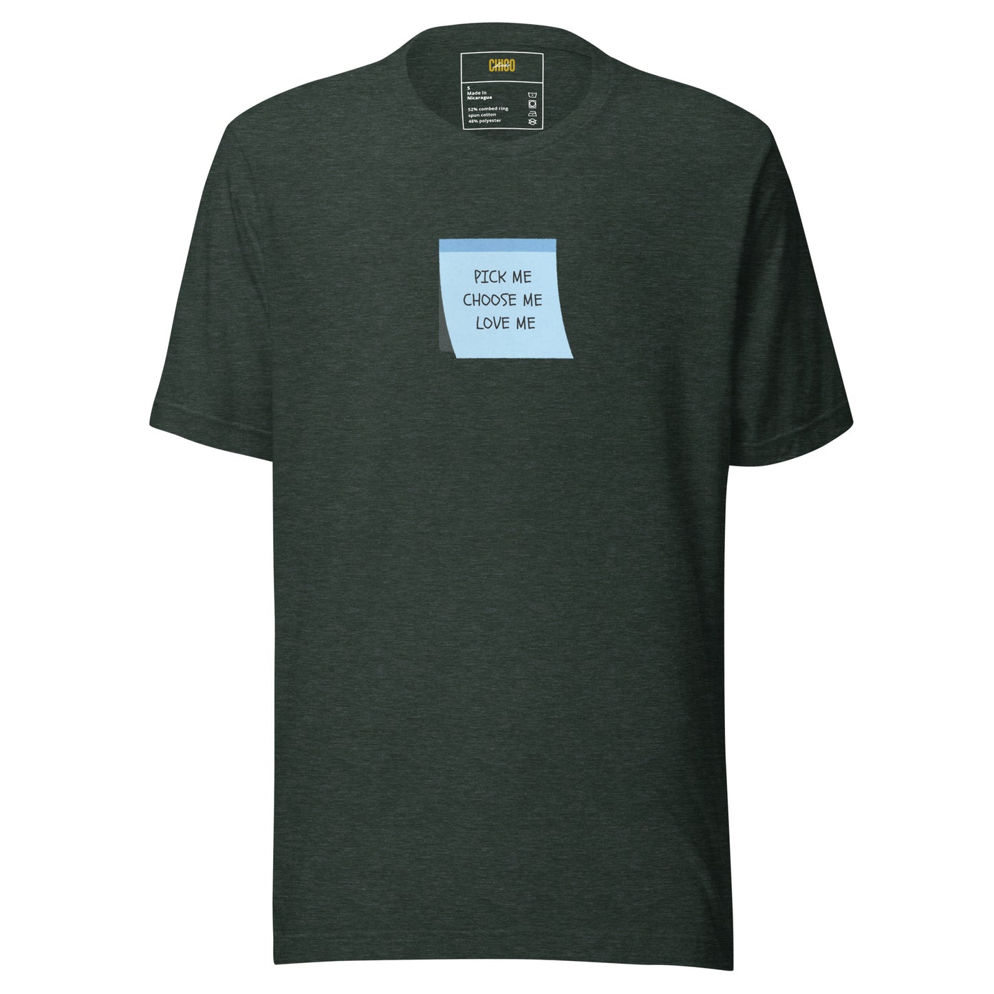 Pick Me, Choose Me, Love Me Unisex t-shirt