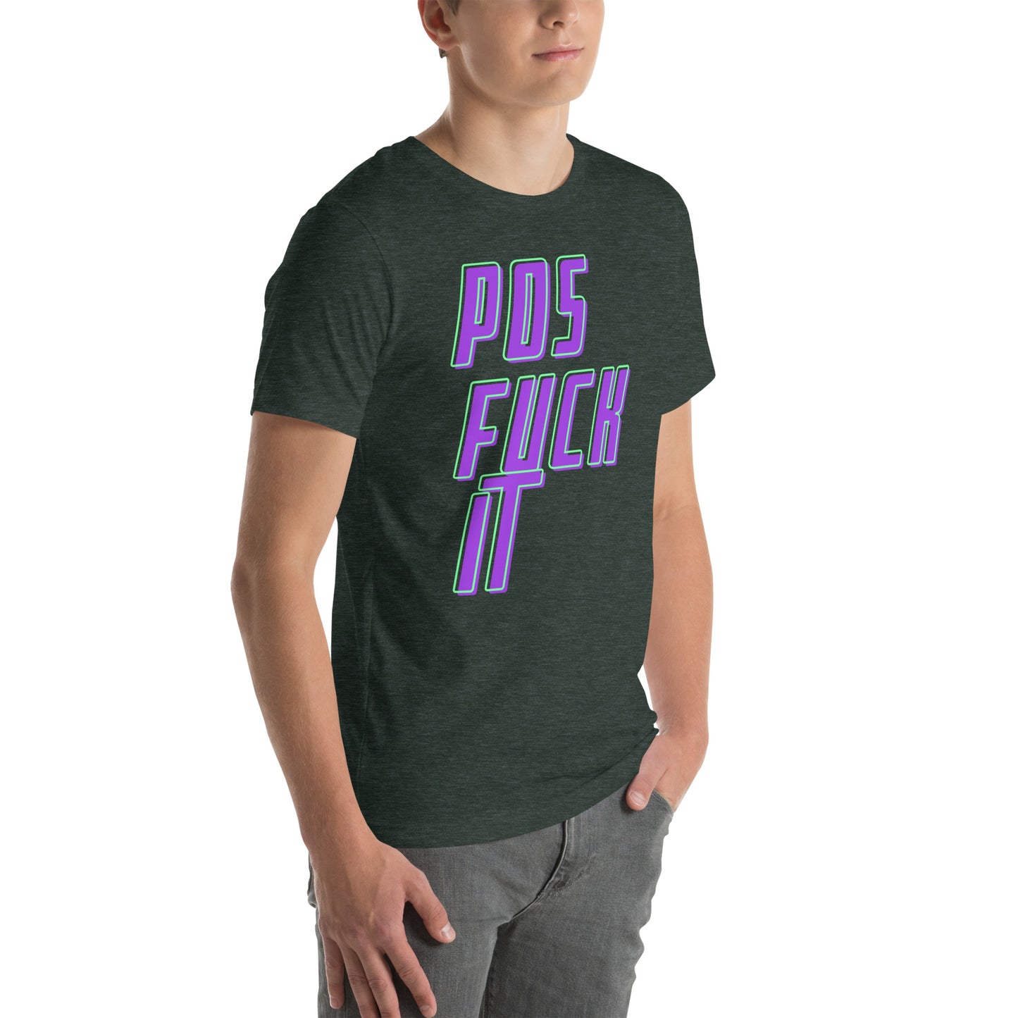 Pos Fuck It Unisex t-shirt