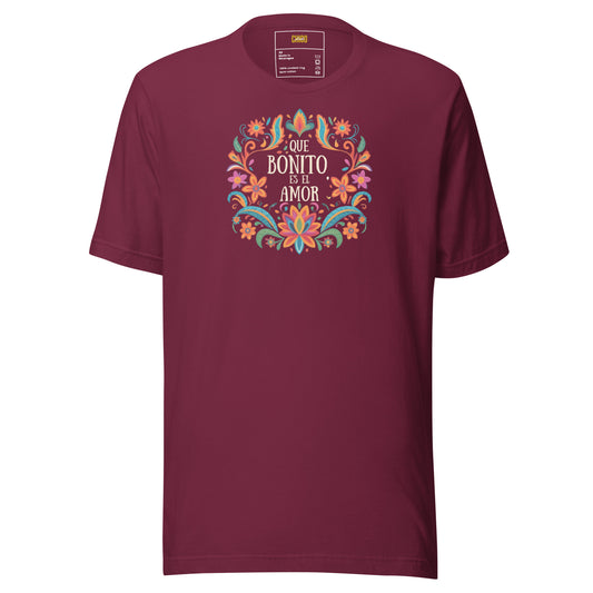 Que Bonito Es El Amor Unisex t-shirt