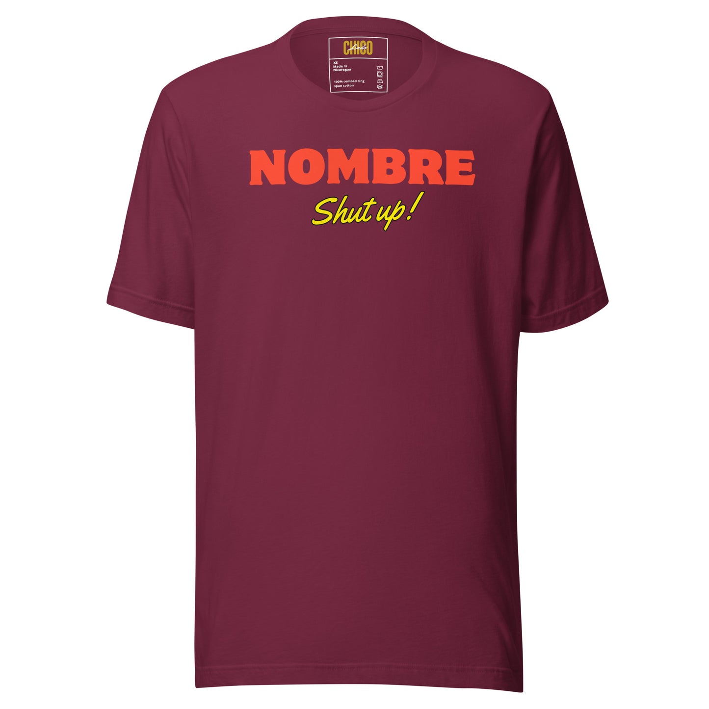 Nombre Shut Up Unisex t-shirt