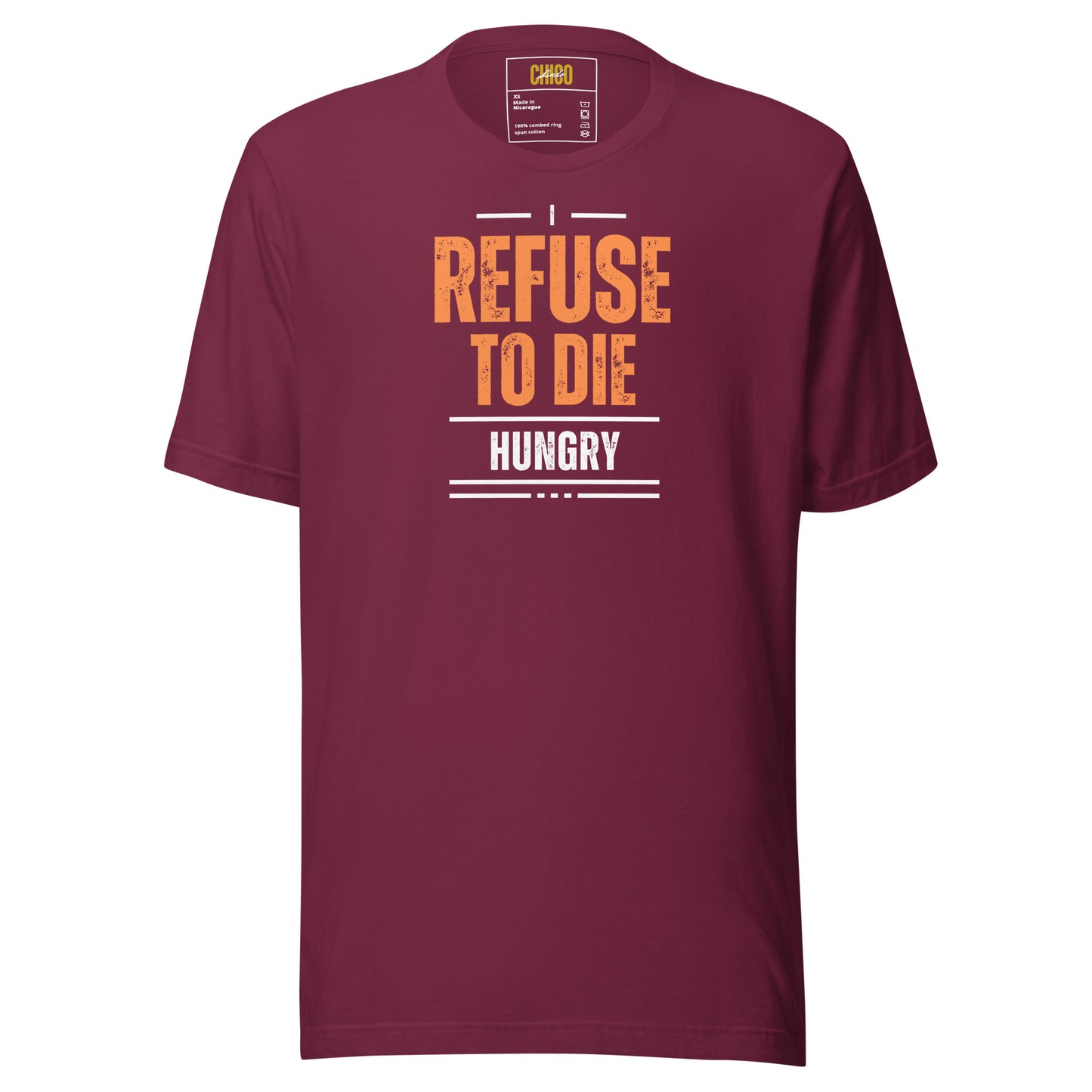 I Refuse to Die Hungry Unisex t-shirt