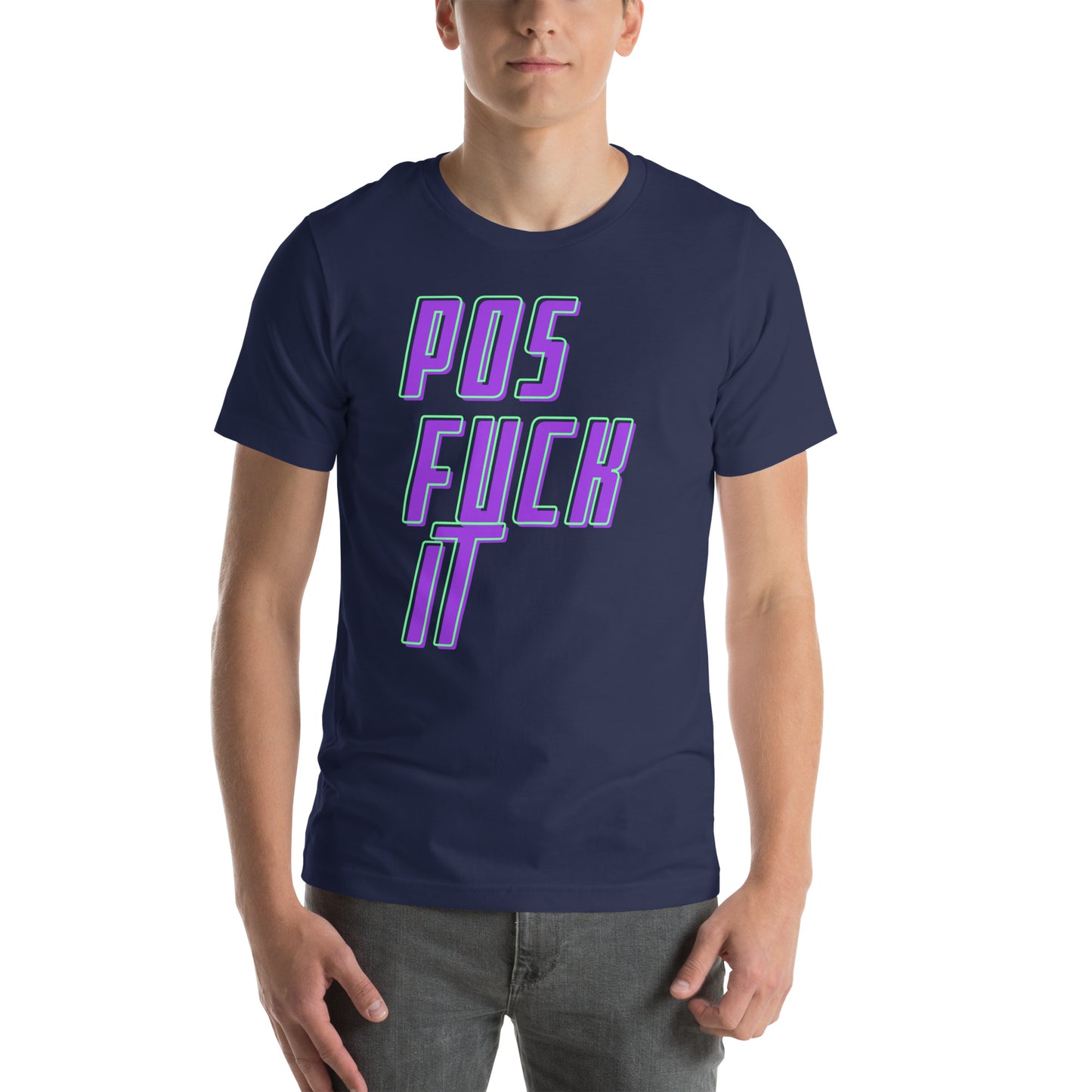 Pos Fuck It Unisex t-shirt