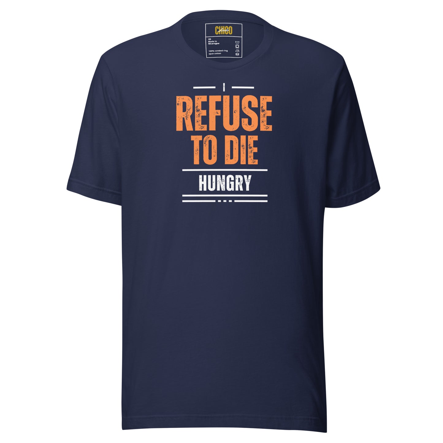 I Refuse to Die Hungry Unisex t-shirt