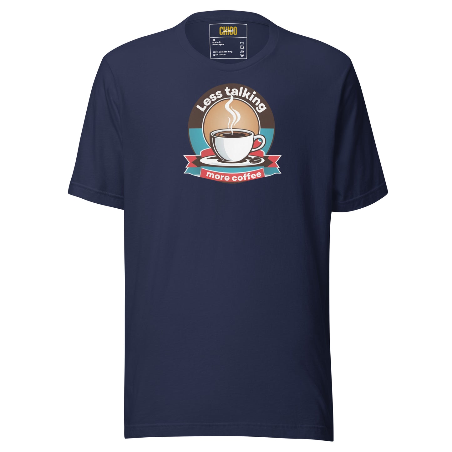 Less Talking More Coffee Unisex t-shirt