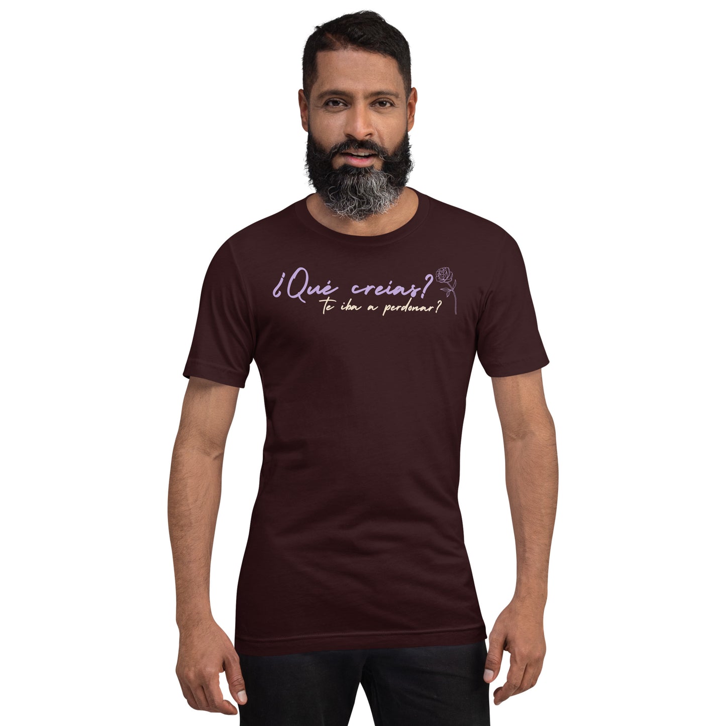 ¿Qué creías, qué te iba a perdonar? Unisex t-shirt