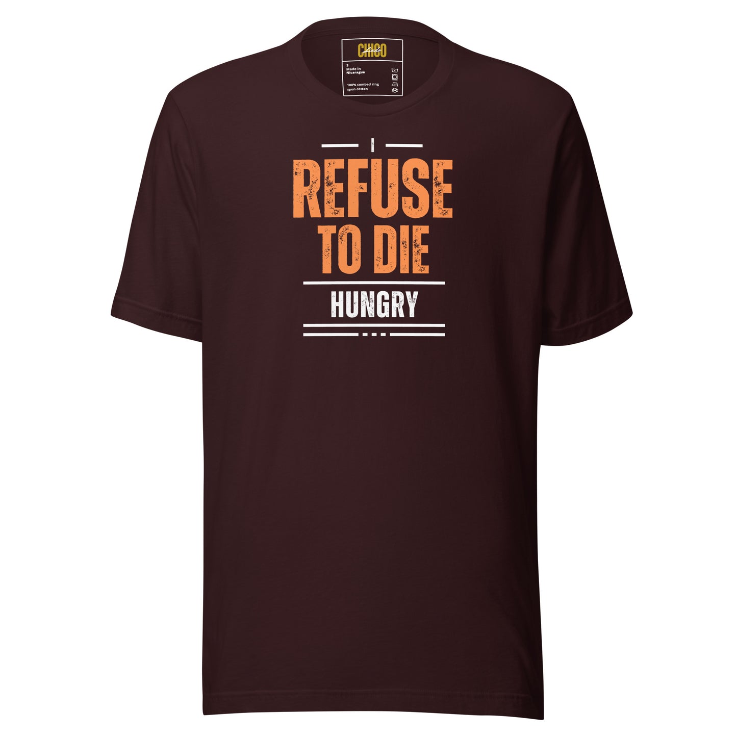 I Refuse to Die Hungry Unisex t-shirt