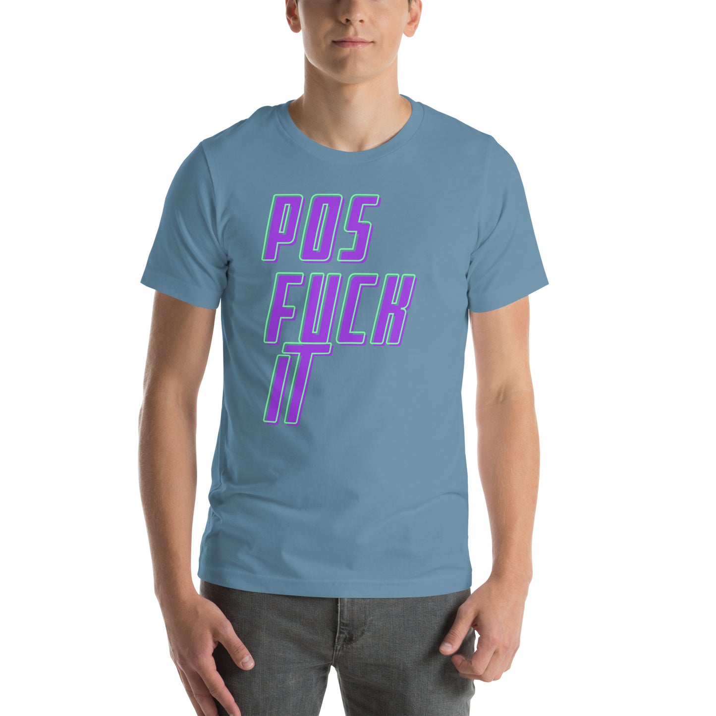 Pos Fuck It Unisex t-shirt