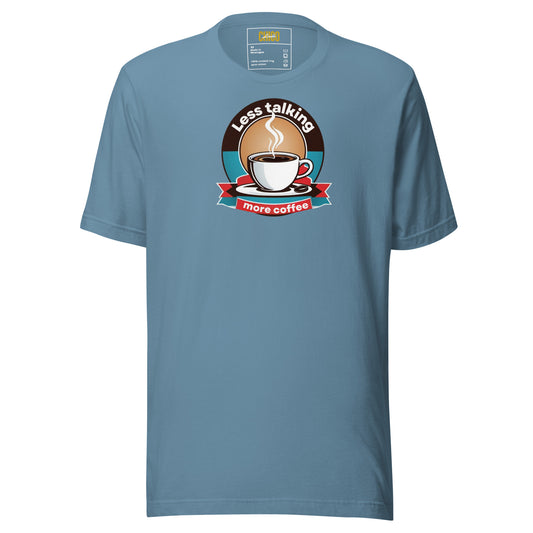 Less Talking More Coffee Unisex t-shirt