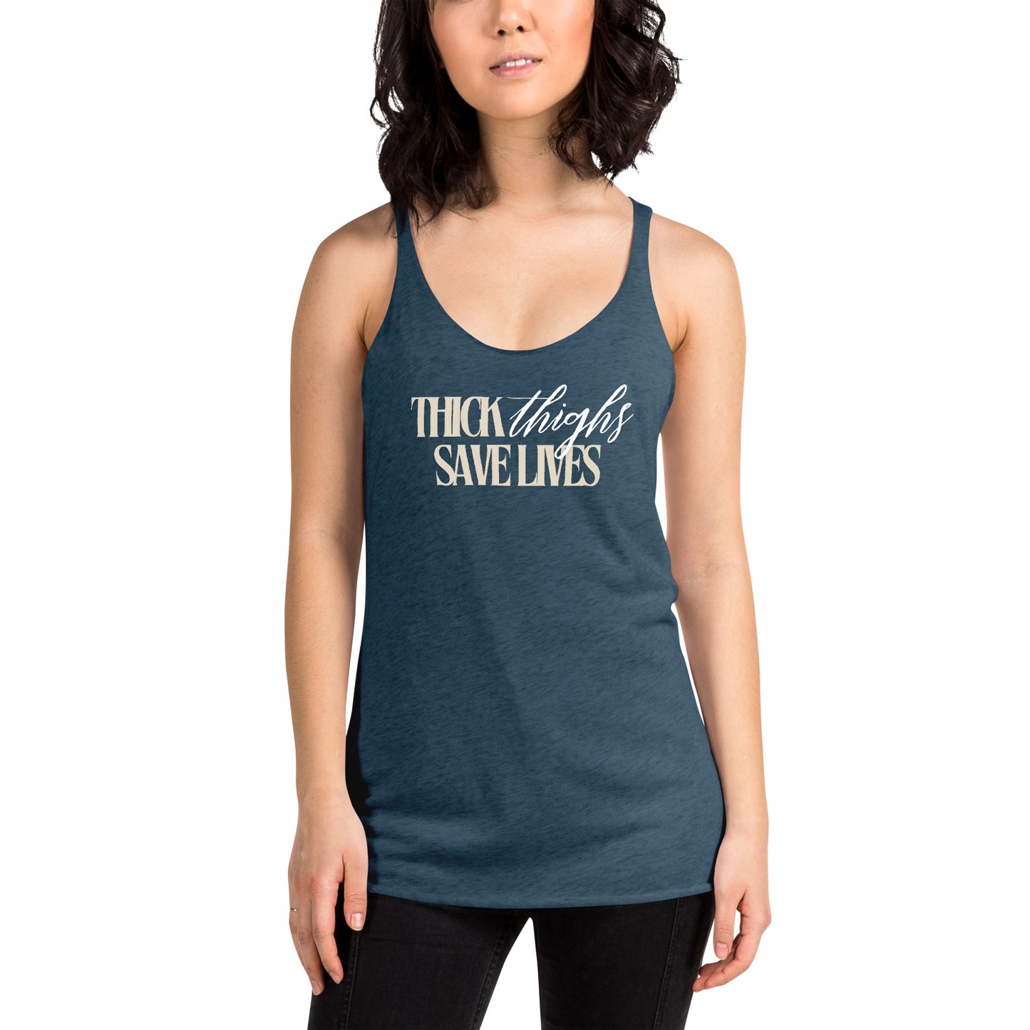 Thick Thighs Save Lives - Women's Racerback Tank