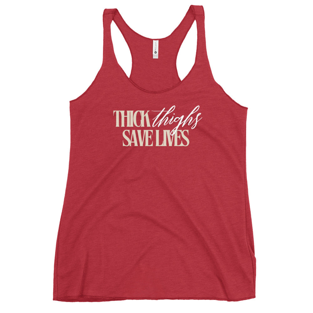 Thick Thighs Save Lives - Women's Racerback Tank