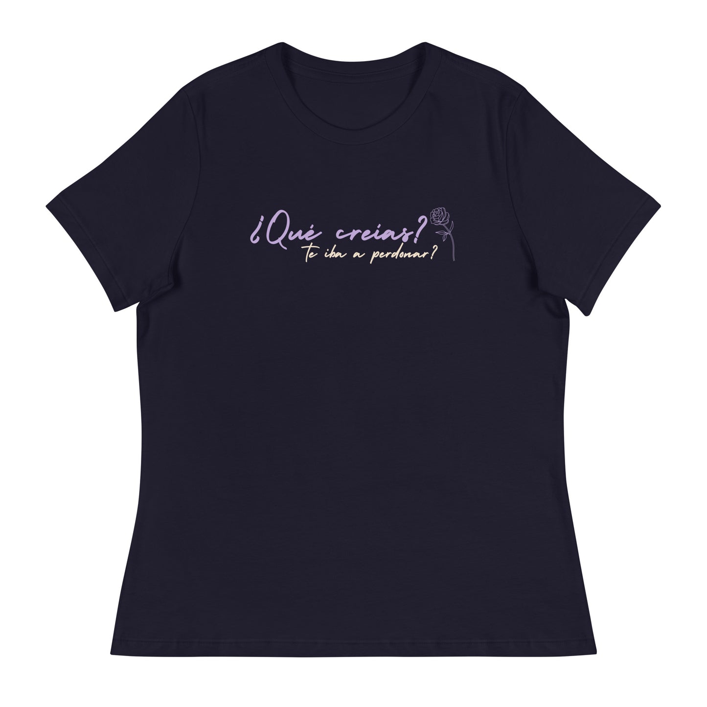 ¿Qué creías, qué te iba a perdonar? Women's Relaxed T-Shirt