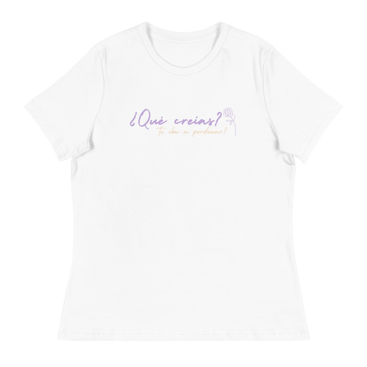 ¿Qué creías, qué te iba a perdonar? Women's Relaxed T-Shirt